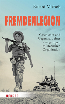Hardcover Fremdenlegion: Geschichte Und Gegenwart Einer Einzigartigen Militarischen Organisation [German] Book