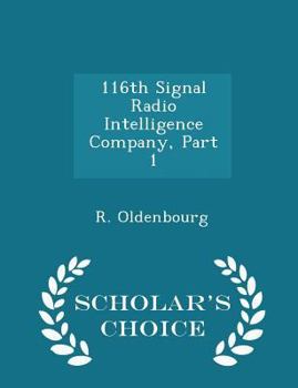 Paperback 116th Signal Radio Intelligence Company, Part 1 - Scholar's Choice Edition Book