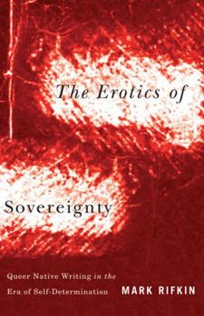 Paperback The Erotics of Sovereignty: Queer Native Writing in the Era of Self-Determination Book