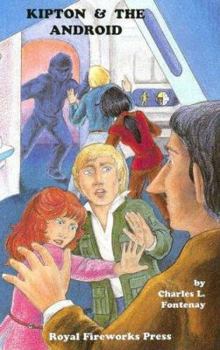 Kipton and the Android (The Kipton Chronicles, Book 8) - Book #8 of the Kipton Chronicles