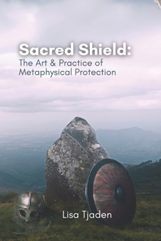Paperback Sacred Shield: The Art & Practice of Metaphysical Protection Book