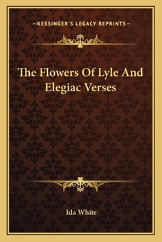 Paperback The Flowers Of Lyle And Elegiac Verses Book