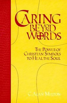 Paperback Caring Beyond Words: The Power of Christian Symbols to Heal the Soul Book