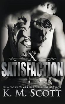 Satisfaction - Book #4 of the Club X