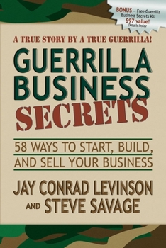 Paperback Guerrilla Business Secrets: 58 Ways to Start, Build, and Sell Your Business Book