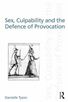 Paperback Sex, Culpability and the Defence of Provocation Book