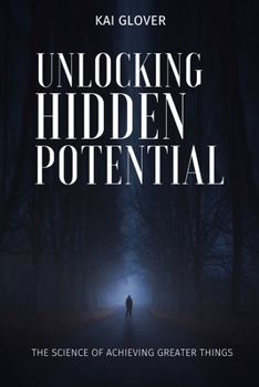 Paperback Unlocking Hidden Potential: The Science of Achieving Greater Things Book