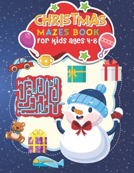 Christmas Mazes Book for Kids Ages 4-8: Enjoy Christmas Celebration with Fun and Challenging Children’s Christmas Gift Makes a great Christmas with ... and challenging Mages Book for kids Ages 4-8
