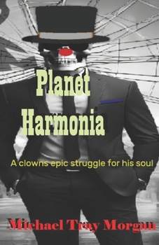 Paperback Planet Harmonia: A Clown's Epic Struggle for His Soul Book