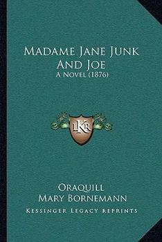 Paperback Madame Jane Junk And Joe: A Novel (1876) Book