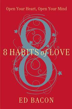 Hardcover 8 Habits of Love: Open Your Heart, Open Your Mind Book