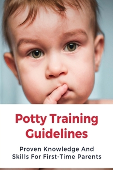 Paperback Potty Training Guidelines: Proven Knowledge And Skills For First-Time Parents: Potty Training Strategies Book