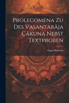 Paperback Prolegomena Zu Des Vasantarâja Çâkuna Nebst Textproben [German] Book