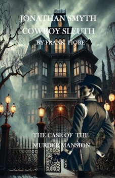 Jonathan Smyth: The Case of The Murder Mansion (Jonathan Smyth: Cowboy Sleuth)