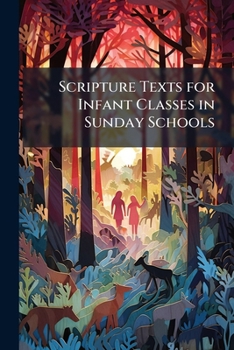 Paperback Scripture Texts for Infant Classes in Sunday Schools Book