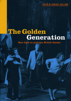 Hardcover The Golden Generation: New Light on Post-War British Theatre Book