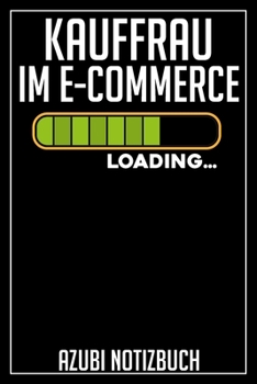Kauffrau im E-Commerce Loading… Azubi Notizbuch: 120 Seiten Kariert im Format A5 (6x9 Zoll) mit Soft Cover Glänzend. (German Edition)