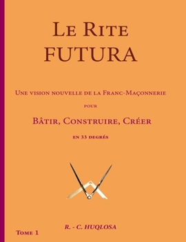 Paperback Le Rite Futura: Une Vision Nouvelle de la Franc-Ma?onnerie [French] Book