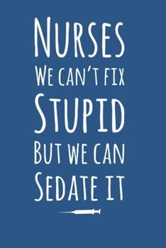 Nurses We Can't Fix Stupid But We Can Sedate It Notebook. Cornell Notes for record keeping: 6" X 9" Cornell Notes Journal, Perfect for Student Nurses in Lectures or general studying
