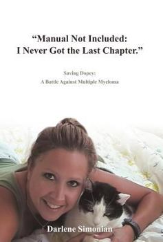 Hardcover "Manual Not Included: I Never Got the Last Chapter."; Saving Dopey: A Battle Against Multiple Myeloma Book