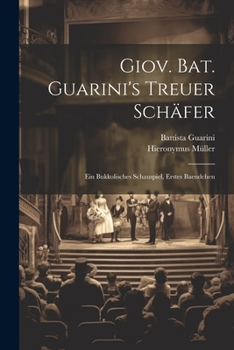 Paperback Giov. Bat. Guarini's Treuer Schäfer: Ein Bukkolisches Schauspiel, Erstes Baendchen [German] Book