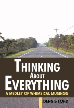 Hardcover Thinking About Everything: A Medley of Whimsical Musings Book