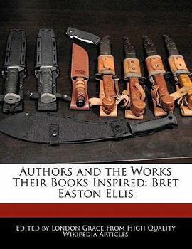 Paperback Authors and an Analysis of the Works Their Books Inspired: Bret Easton Ellis Book