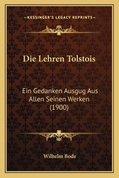 Paperback Die Lehren Tolstois: Ein Gedanken Ausgug Aus Allen Seinen Werken (1900) [German] Book