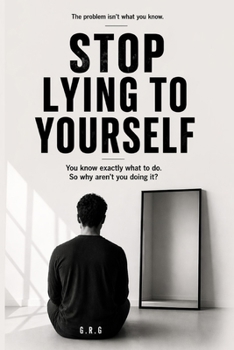 Paperback STOP LYING TO YOURSELF: You know exactly what to do. So why aren't you doing it? Book
