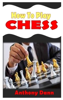 Paperback How to Play Chess: The practical guide on how to play chess like a pro without hassle Book