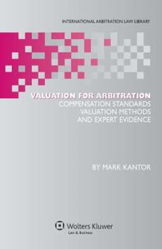 Hardcover Valuation for Arbitration: Compensation Standards, Valuation Methods and Expert Evidence Book