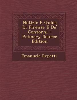 Paperback Notizie E Guida Di Firenze E De' Contorni [Italian] Book