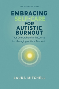 Paperback Embracing Self-Care for Autistic Burnout: Self-Care for Autistic Burnout & Sensory Overload: Practical Tools for Recognizing Burnout Signs, Enhancing Book