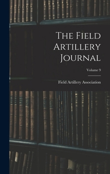 Hardcover The Field Artillery Journal; Volume 9 Book