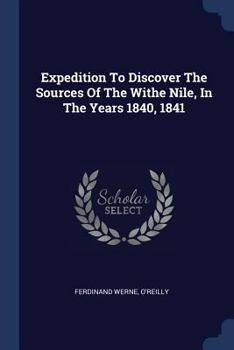 Paperback Expedition To Discover The Sources Of The Withe Nile, In The Years 1840, 1841 Book