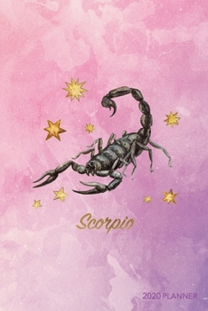 Paperback Scorpio 2020 Planner: Weekly + Monthly View - Zodiac Starsign Astrology - 6x9 in - 2020 Calendar Organizer with Bonus Dotted Grid Pages + In Book