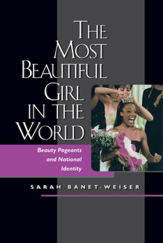 Paperback The Most Beautiful Girl in the World: Beauty Pageants and National Identity Book