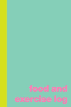 Food and Exercise Log: Weekly Health and Wellness Tracker Notebook with Cute Pastel Green Cover Design