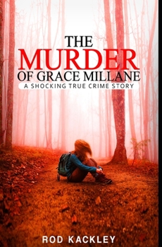 Paperback The Murder of Grace Millane: A Shocking True Crime Story Book