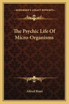 Paperback The Psychic Life Of Micro-Organisms Book