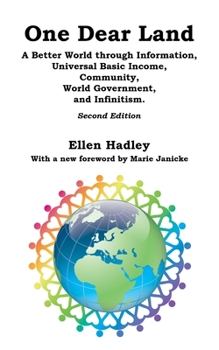 Paperback One Dear Land: A Better World Through Information, Universal Basic Income, Community, World Government, and Infinitism Book
