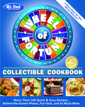 Paperback Mr. Food Test Kitchen Wheel of Fortune(r) Collectible Cookbook: More Than 160 Quick & Easy Recipes, Behind-The-Scenes Photos, Fun Facts, and So Much M Book