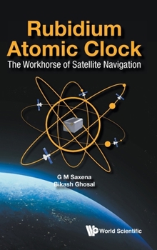 Hardcover Rubidium Atomic Clock: The Workhorse of Satellite Navigation Book