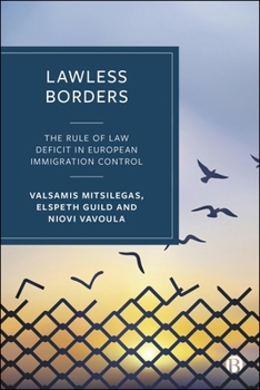 Hardcover Lawless Borders: The Rule of Law Deficit in European Immigration Control Book