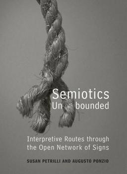 Hardcover Semiotics Unbounded: Interpretive Routes Through the Open Network of Signs Book