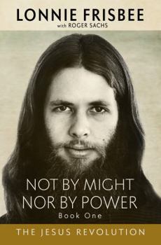 Paperback Not By Might Nor By Power: The Jesus Revolution (Revised Edition) Book