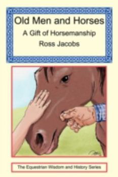 Paperback Old Men and Horses: A Gift of Horsemanship Book