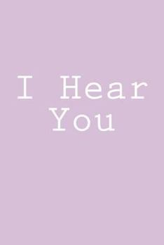 Paperback I Hear You: Notebook Book
