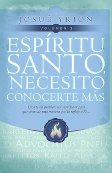 Paperback Espiritu Santo, Necesito Conocerte Mas Vol 2: Dios Te Ha Provisto un Ayudador Para Que Vivas de una Manera Que Lo Refleje A El... [Spanish] Book