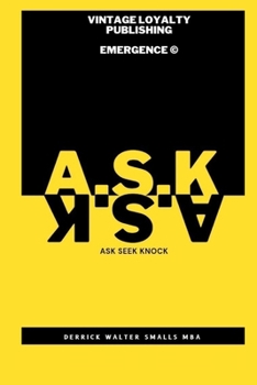 EMERGENCE ©? ASK SEEK KNOCK: A.S.K